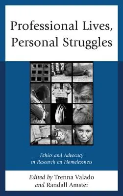 Berufliche Leben, persönliche Kämpfe: Ethik und Advocacy in der Obdachlosenforschung - Professional Lives, Personal Struggles: Ethics and Advocacy in Research on Homelessness