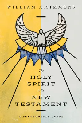 Der Heilige Geist im Neuen Testament: Ein pfingstlicher Leitfaden - The Holy Spirit in the New Testament: A Pentecostal Guide