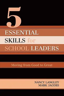 5 wesentliche Fähigkeiten der Schulleitung: Der Weg von gut zu großartig - 5 Essential Skills of School Leadership: Moving from Good to Great