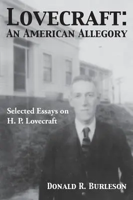 Lovecraft: Eine amerikanische Allegorie (Ausgewählte Aufsätze über H. P. Lovecraft) - Lovecraft: An American Allegory (Selected Essays on H. P. Lovecraft)
