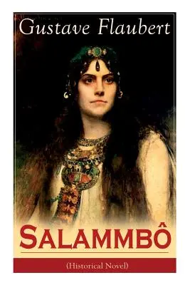 Salammb (Historischer Roman): Eine alte Geschichte von Blut und Donner - Salammb (Historical Novel): Ancient Tale of Blood and Thunder