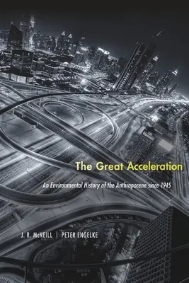 Die große Beschleunigung: Eine Umweltgeschichte des Anthropozäns seit 1945 - The Great Acceleration: An Environmental History of the Anthropocene Since 1945