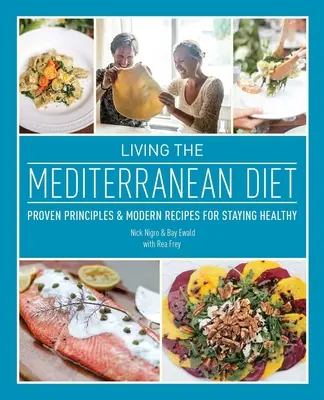 Die Mittelmeerdiät leben: Bewährte Prinzipien und moderne Rezepte für eine gesunde Ernährung - Living the Mediterranean Diet: Proven Principles and Modern Recipes for Staying Healthy