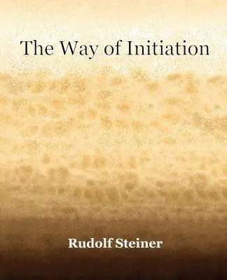 Der Weg der Einweihung (1911) - The Way of Initiation (1911)