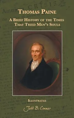 Thomas Paine: Eine kurze Geschichte der Zeiten, die die Seelen der Menschen auf die Probe stellten - Thomas Paine: A Brief History of the Times That Tried Men's Souls