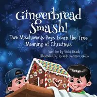 Lebkuchen Smash!: Zwei schelmische Jungen lernen die wahre Bedeutung von Weihnachten kennen - Gingerbread Smash!: Two Mischievous Boys Learn the True Meaning of Christmas