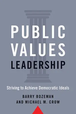Führung durch öffentliche Werte: Die Verwirklichung demokratischer Ideale - Public Values Leadership: Striving to Achieve Democratic Ideals