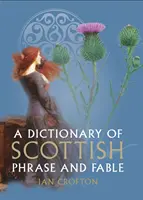 Wörterbuch der schottischen Phrase und Fabel - Dictionary of Scottish Phrase and Fable