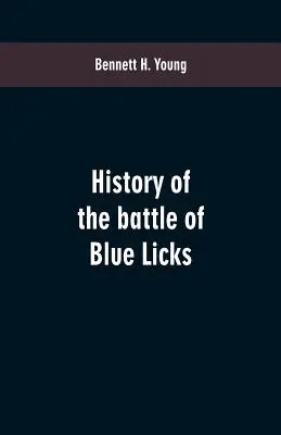 Geschichte der Schlacht von Blue Licks - History of the battle of Blue Licks