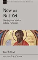 Jetzt und noch nicht - Theologie und Mission bei Esra-Nehemia - Now and Not Yet - Theology and Mission in Ezra-Nehemiah
