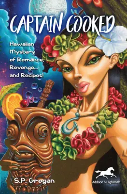 Kapitän gekocht: Ein hawaiianisches Mysterium voller Romantik, Rache... und Rezepten! - Captain Cooked: Hawaiian Mystery of Romance, Revenge... and Recipes!