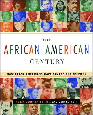 Das afrikanisch-amerikanische Jahrhundert: Wie schwarze Amerikaner unser Land geprägt haben - The African-American Century: How Black Americans Have Shaped Our Country