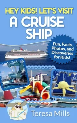 He, Kinder! Besuchen wir ein Kreuzfahrtschiff: Lustige Fakten und erstaunliche Entdeckungen für Kinder - Hey Kids! Let's Visit a Cruise Ship: Fun Facts and Amazing Discoveries For Kids