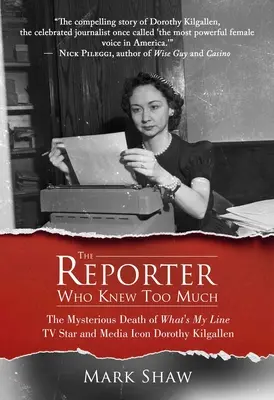 Der Reporter, der zu viel wusste: Der mysteriöse Tod des Fernsehstars und der Medienikone Dorothy Kilgallen (What's My Line) - The Reporter Who Knew Too Much: The Mysterious Death of What's My Line TV Star and Media Icon Dorothy Kilgallen