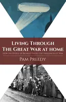 Den Großen Krieg zu Hause erleben: Wie die Menschen in Bromley die Herausforderungen des Krieges meisterten - Living Through The Great War at Home: How the People of Bromley Faced the Challenges of War