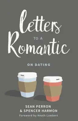 Briefe an einen Romantiker: Über Verabredungen - Letters to a Romantic: On Dating