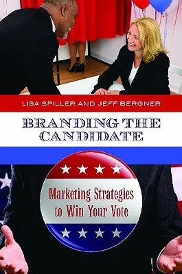 Branding des Kandidaten: Marketing-Strategien, um Ihre Stimme zu gewinnen - Branding the Candidate: Marketing Strategies to Win Your Vote