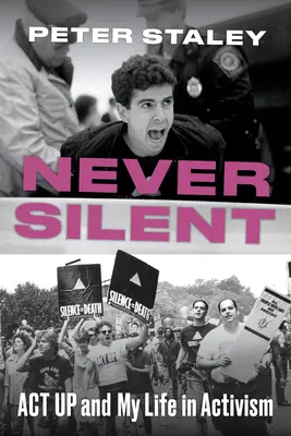 Niemals schweigen: ACT Up und mein Leben im Aktivismus - Never Silent: ACT Up and My Life in Activism