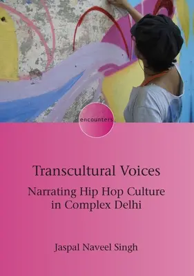 Transkulturelle Stimmen: Die Erzählung der Hip-Hop-Kultur im komplexen Delhi - Transcultural Voices: Narrating Hip Hop Culture in Complex Delhi
