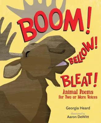 Bumm! Brüllen! Bleat!: Tiergedichte für zwei oder mehr Stimmen - Boom! Bellow! Bleat!: Animal Poems for Two or More Voices