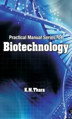 Biotechnologie: Praktisches Handbuch Reihe:04 - Biotechnology: Practical Manual Series:04