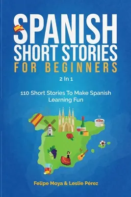 Spanische Kurzgeschichten für Anfänger 2 in 1: 110 Kurzgeschichten, mit denen das Spanischlernen Spaß macht - Spanish Short Stories For Beginners 2 In 1: 110 Short Stories To Make Spanish Learning Fun