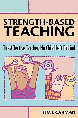 Stärkenbasierter Unterricht: Der affektive Lehrer, Kein Kind wird zurückgelassen - Strength-Based Teaching: The Affective Teacher, No Child Left Behind