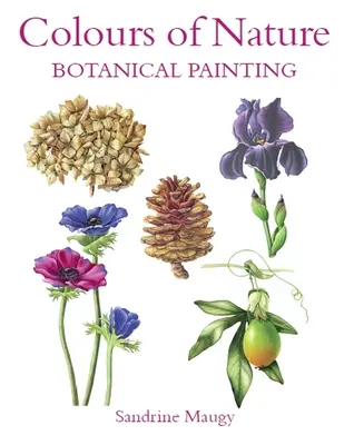 Die Farben der Natur: Botanische Malerei - Colours of Nature: Botanical Painting