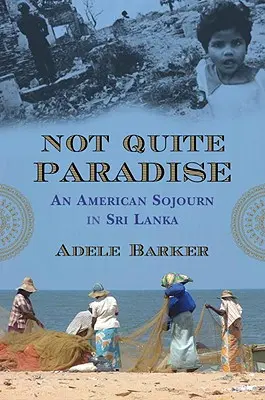 Nicht ganz das Paradies: Ein amerikanischer Aufenthalt in Sri Lanka - Not Quite Paradise: An American Sojourn in Sri Lanka