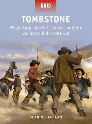Tombstone: Wyatt Earp, der O.K. Corral und der Vendetta Ride 1881-82 - Tombstone: Wyatt Earp, the O.K. Corral, and the Vendetta Ride 1881-82