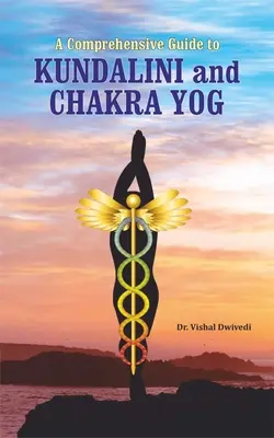 Ein umfassender Leitfaden zu Kundalini und Chakra Yog - A Comprehensive Guide to Kundalini and Chakra Yog