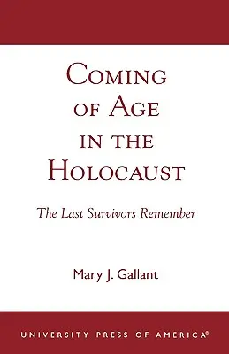 Erwachsen werden im Holocaust: Die letzten Überlebenden erinnern sich - Coming of Age in the Holocaust: The Last Survivors Remember