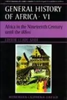 UNESCO Allgemeine Geschichte Afrikas, Bd. VI, 6: Afrika im neunzehnten Jahrhundert bis zu den 1880er Jahren - UNESCO General History of Africa, Vol. VI, 6: Africa in the Nineteenth Century Until the 1880s