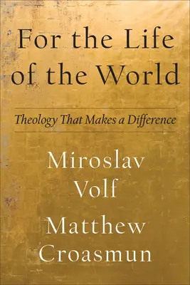 Für das Leben der Welt: Theologie, die einen Unterschied macht - For the Life of the World: Theology That Makes a Difference