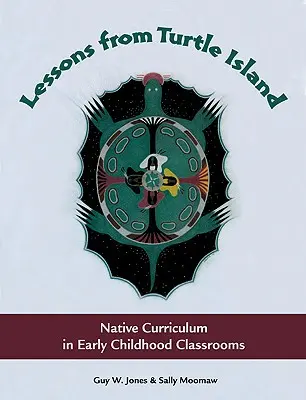 Lektionen von Turtle Island: Eingeborenen-Lehrplan im frühkindlichen Klassenzimmer - Lessons from Turtle Island: Native Curriculum in Early Childhood Classrooms