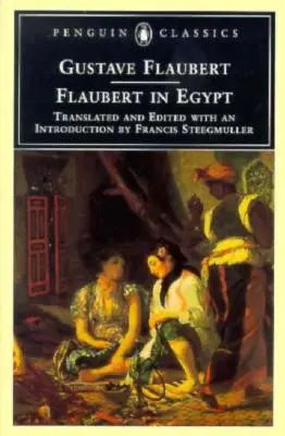 Flaubert in Ägypten: Eine Sensibilität auf Reisen - Flaubert in Egypt: A Sensibility on Tour