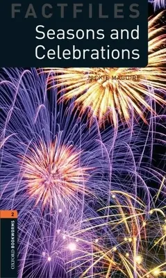Oxford Bookworms Factfiles: Jahreszeiten und Feste: Stufe 2: 700-Wörter-Wortschatz - Oxford Bookworms Factfiles: Seasons and Celebrations: Level 2: 700-Word Vocabulary