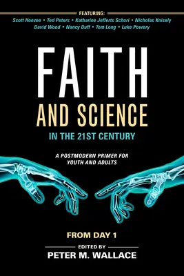 Glaube und Wissenschaft im 21. Jahrhundert: Eine postmoderne Fibel für Jugendliche und Erwachsene - Faith and Science in the 21st Century: A Postmodern Primer for Youth and Adults