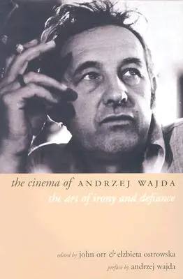 Das Kino von Andrzej Wajda: Die Kunst der Ironie und des Trotzes - The Cinema of Andrzej Wajda: The Art of Irony and Defiance