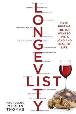 Die Langlebigkeitsliste: Die besten Methoden für ein langes und gesundes Leben - eine Mythenentlarvung - The Longevity List: Myth Busting the Top Ways to Live a Long and Healthy Life