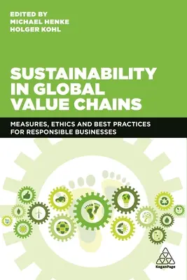 Nachhaltigkeit in globalen Wertschöpfungsketten: Maßnahmen, Ethik und Best Practices für verantwortungsvolle Unternehmen - Sustainability in Global Value Chains: Measures, Ethics and Best Practices for Responsible Businesses