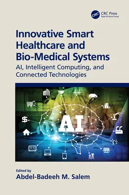 Innovative intelligente Gesundheitsfürsorge und bio-medizinische Systeme: KI, intelligente Datenverarbeitung und vernetzte Technologien - Innovative Smart Healthcare and Bio-Medical Systems: Ai, Intelligent Computing and Connected Technologies