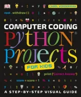 Computerprogrammierung - Python-Projekte für Kinder - Eine visuelle Schritt-für-Schritt-Anleitung - Computer Coding Python Projects for Kids - A Step-by-Step Visual Guide