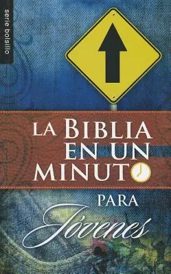 La Biblia en un Minuto: Para Jovenes = Eine-Minuten-Bibel: Für Teenager - La Biblia en un Minuto: Para Jovenes = One Minute Bible: For Teens