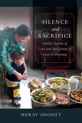 Schweigen und Aufopferung: Familiengeschichten über Fürsorge und die Grenzen der Liebe in Vietnam - Silence and Sacrifice: Family Stories of Care and the Limits of Love in Vietnam