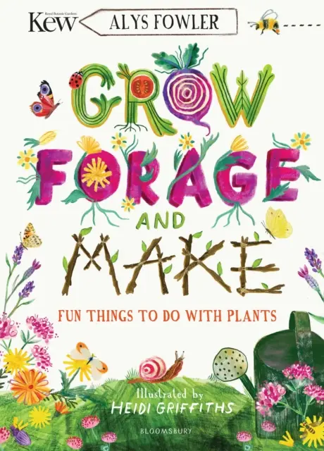 KEW: Anbauen, ernten und basteln - Spaß an der Beschäftigung mit Pflanzen - KEW: Grow, Forage and Make - Fun things to do with plants