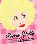 Pocket Dolly Wisdom - Witzige Zitate und weise Worte von Dolly Parton - Pocket Dolly Wisdom - Witty Quotes and Wise Words From Dolly Parton