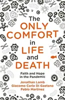 Der einzige Trost im Leben und im Tod: Glaube und Hoffnung in der Pandemie - The Only Comfort in Life and Death: Faith and Hope in the Pandemic