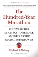 Der Hundert-Jahres-Marathon: Chinas geheime Strategie, Amerika als globale Supermacht abzulösen - The Hundred-Year Marathon: China's Secret Strategy to Replace America as the Global Superpower