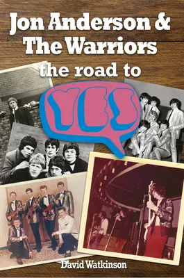 Jon Anderson und die Warriors: Der Weg zum Ja - Jon Anderson and the Warriors: The Road to Yes